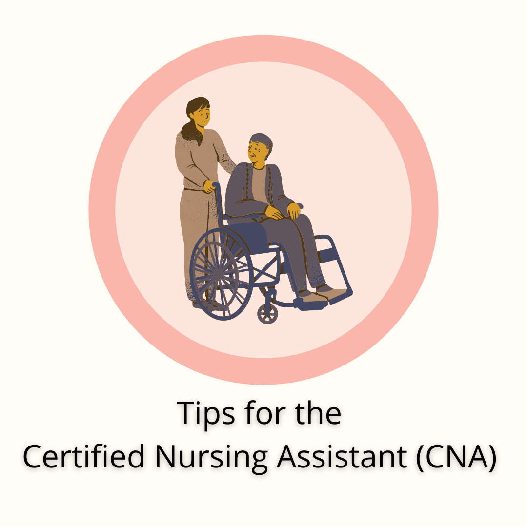 Tips For The Certified Nursing Assistant Cna Peace Love Nursing